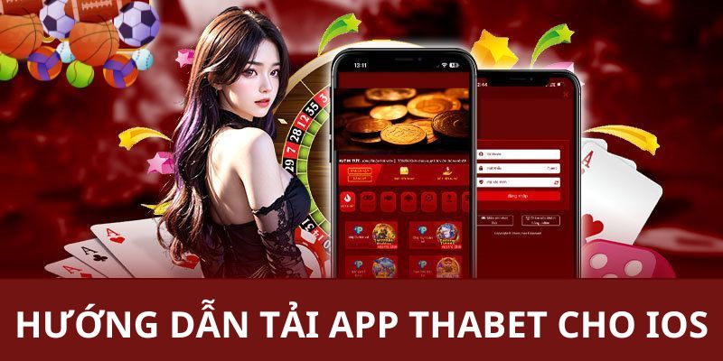 Hướng dẫn các bước tải app thabet cho IOS