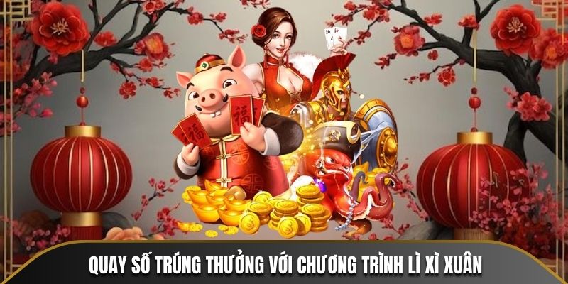 Quay số trúng thưởng với chương trình lì xì xuân tại sự kiện khyến mãi tết thabet 2025