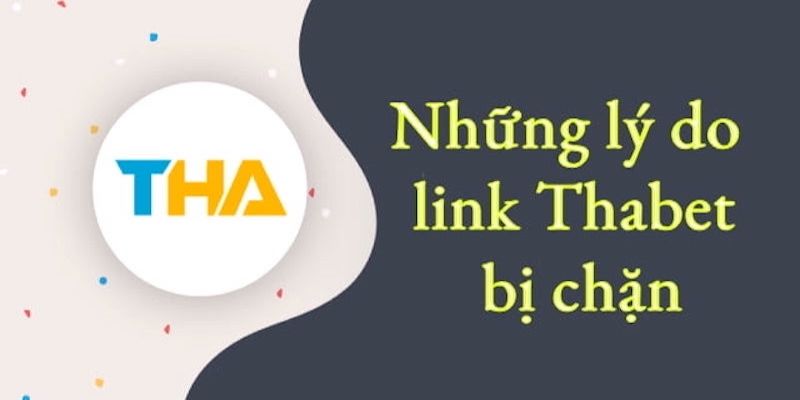 Lý do link thabet tháng 1/2025 bị chặn và cách xử lý