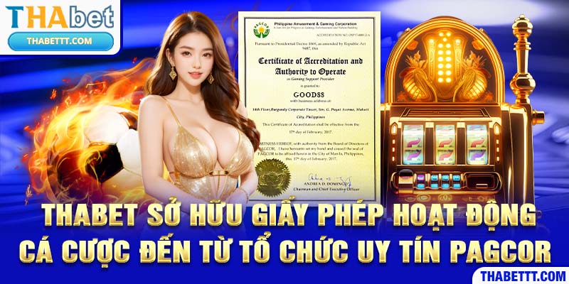 THABET sở hữu giấy phép hoạt động cá cược đến từ tổ chức uy tín PAGCOR