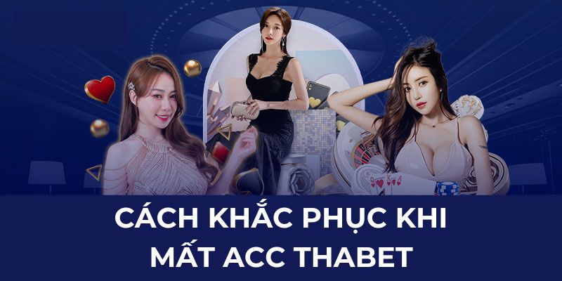 Cách khắc phục khi mất acc Thabet